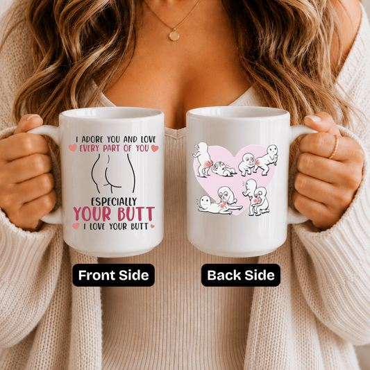 Funny Butt Lover Mug – I Adore You and Love Every Part of You Especially Your Butt Coffee Mug, Romantic Gift for Boyfriend Girlfriend